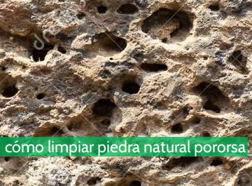 ¿Cómo limpiar piedra natural porosa?