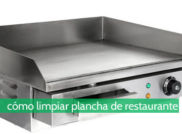 ¿Cómo limpiar una plancha de restaurante?